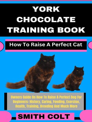 cover image of YORK CHOCOLATE TRAINING BOOK How to Raise a Perfect Cat